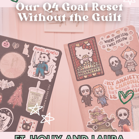 Episode 121: Our Q4 Goal Reset Without the Guilt