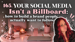 165. Your Social Media Isnāt a Billboard: How to Build a Brand People Actually Want to Follow