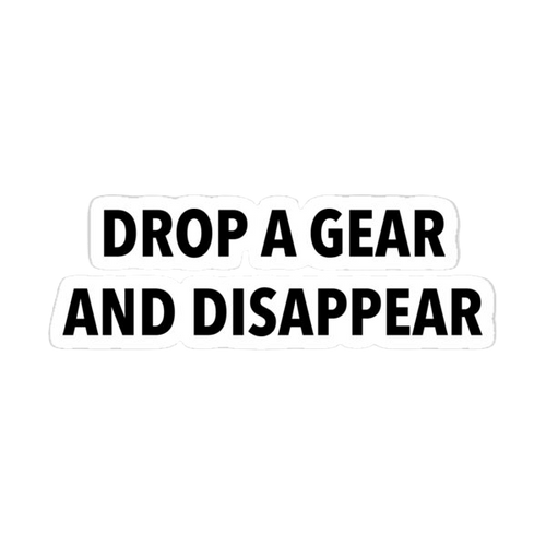 Drop A Gear And Disappear Sticker | Stickerfever.in