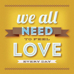 We all need to feel love every day