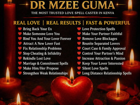 Powerful Love Spell Caster, Dr Mzee Guma | The Most Trusted Spell Caster in Kenya | Most Effective Love Spells