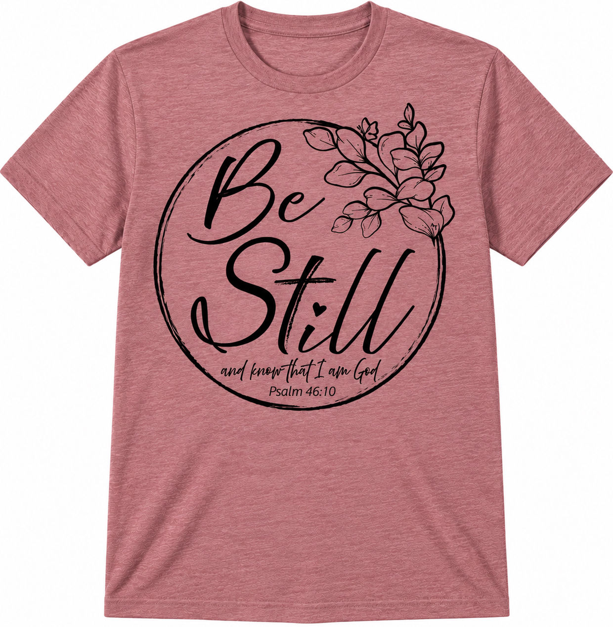 Be Still T-Shirt