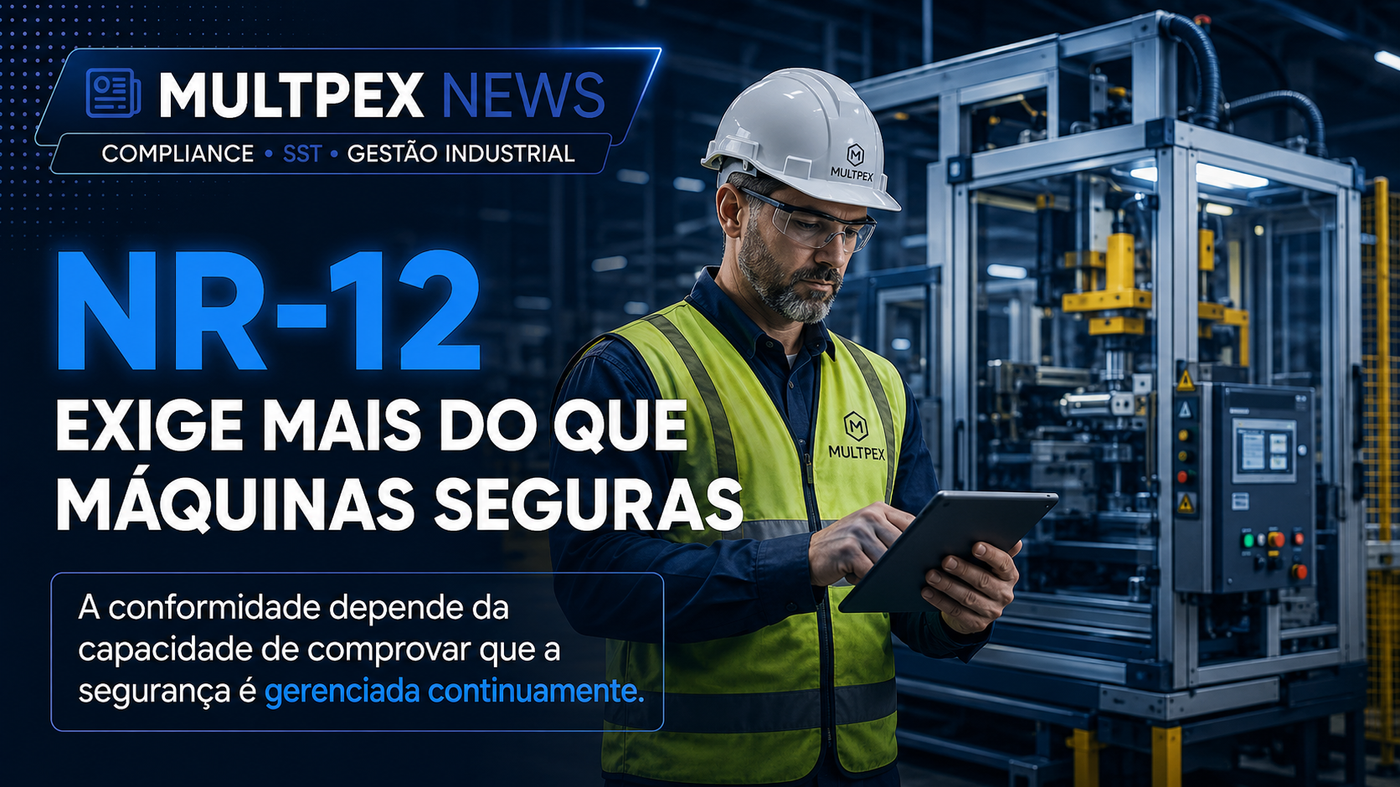 NR-12 EXIGE MAIS DO QUE MÁQUINAS SEGURAS