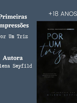 Primeiras Impressões: Por Um Triz da Milena Seyfild