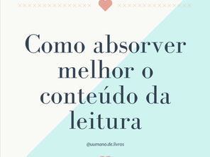 Como absorver melhor o conteúdo da leitura