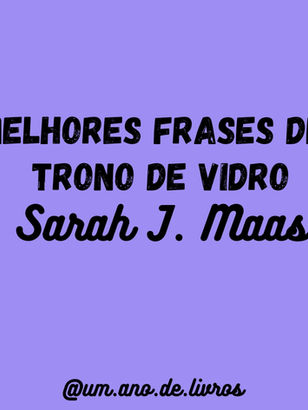 As melhores frases de Trono de Vidro da Sarah J. Maas