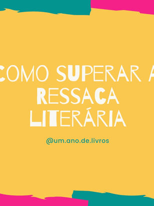 Como superar a Ressaca Literária