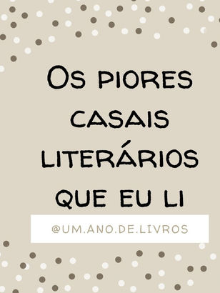 Os piores casais literários que eu li