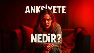 Anksiyete Nedir? Belirtileri ve Psikolojik Destek