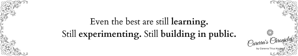 Inspirational text on white background with ornate floral corners: "Even the best are still learning. Still experimenting. Still building in public."
