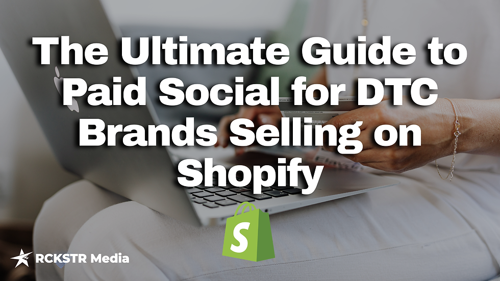The Ultimate Guide to Paid Social for Shopify DTC Brands
