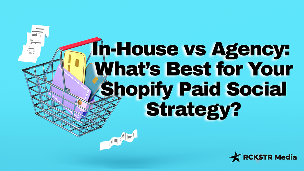 In-House vs Agency: What’s Best for Shopify Paid Social?