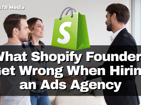What Shopify Founders Get Wrong When Hiring an Ads Agency