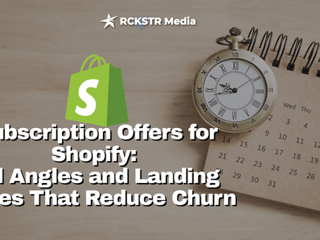 Subscription Offers for Shopify: Ad Angles & Landing Pages That Reduce Churn