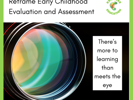 Clearer Vision: Reframing Early Childhood Assessment Through a Nuanced Lens