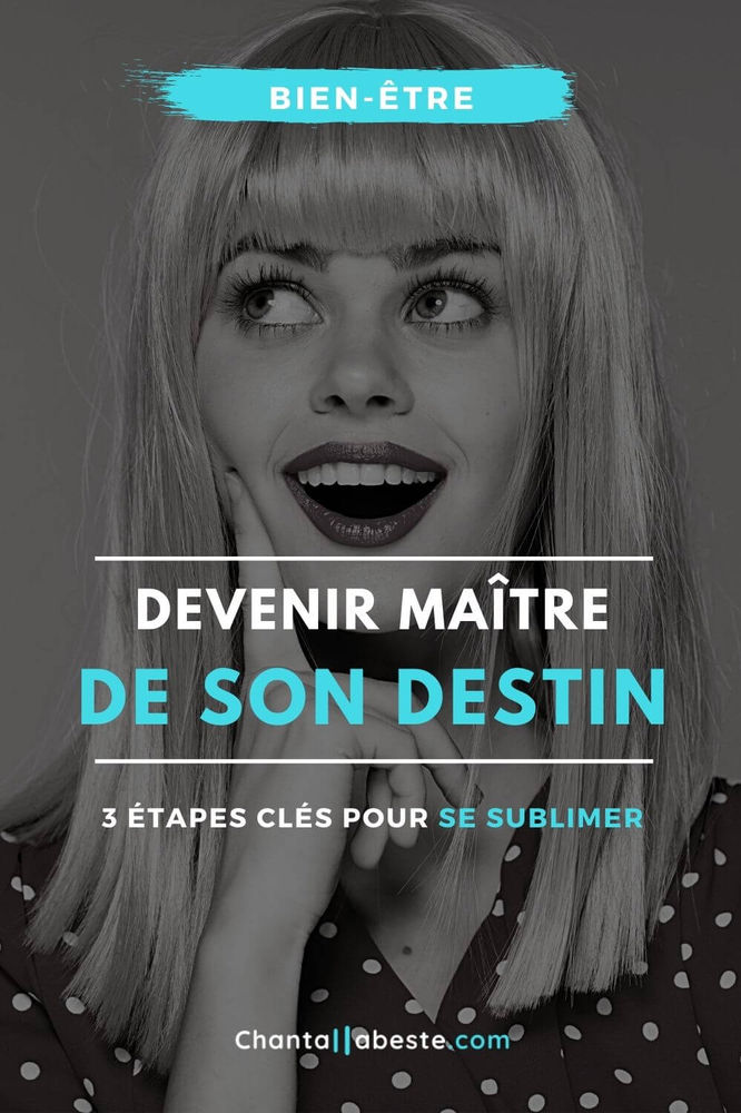 Devenez maître de votre destin 3 étapes clés pour vous sublimer