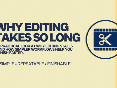 Graphic that says "Why editing takes so long, a practical look at why editing stalls and how simpler workflows help you finish faster."