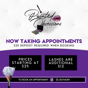 Painted Obsessions: Now taking appointments, $25 deposit required. Prices start at $25; lashes are $12 extra.  Book via @_RAYMONI