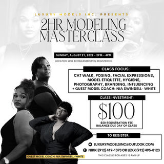 2-hr Modeling Masterclass, August 21, 2022, 2 PM-4 PM, $100, Catwalk, Posing, Facial Expressions, Model Etiquette, Hygiene, Photography, Branding, Influencing, Guest Model Coach: Nia Swindell-White