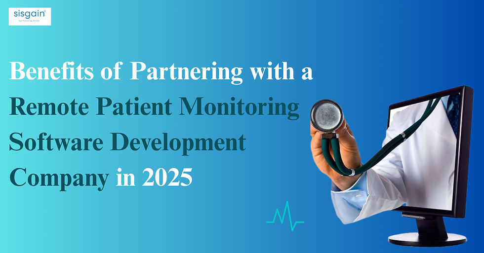 Benefits of Partnering with a Remote Patient Monitoring Software Development Company in 2025