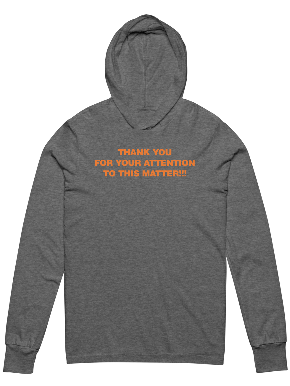 Gray hoodie with "Thank You for Your Attention to This Matter" in orange