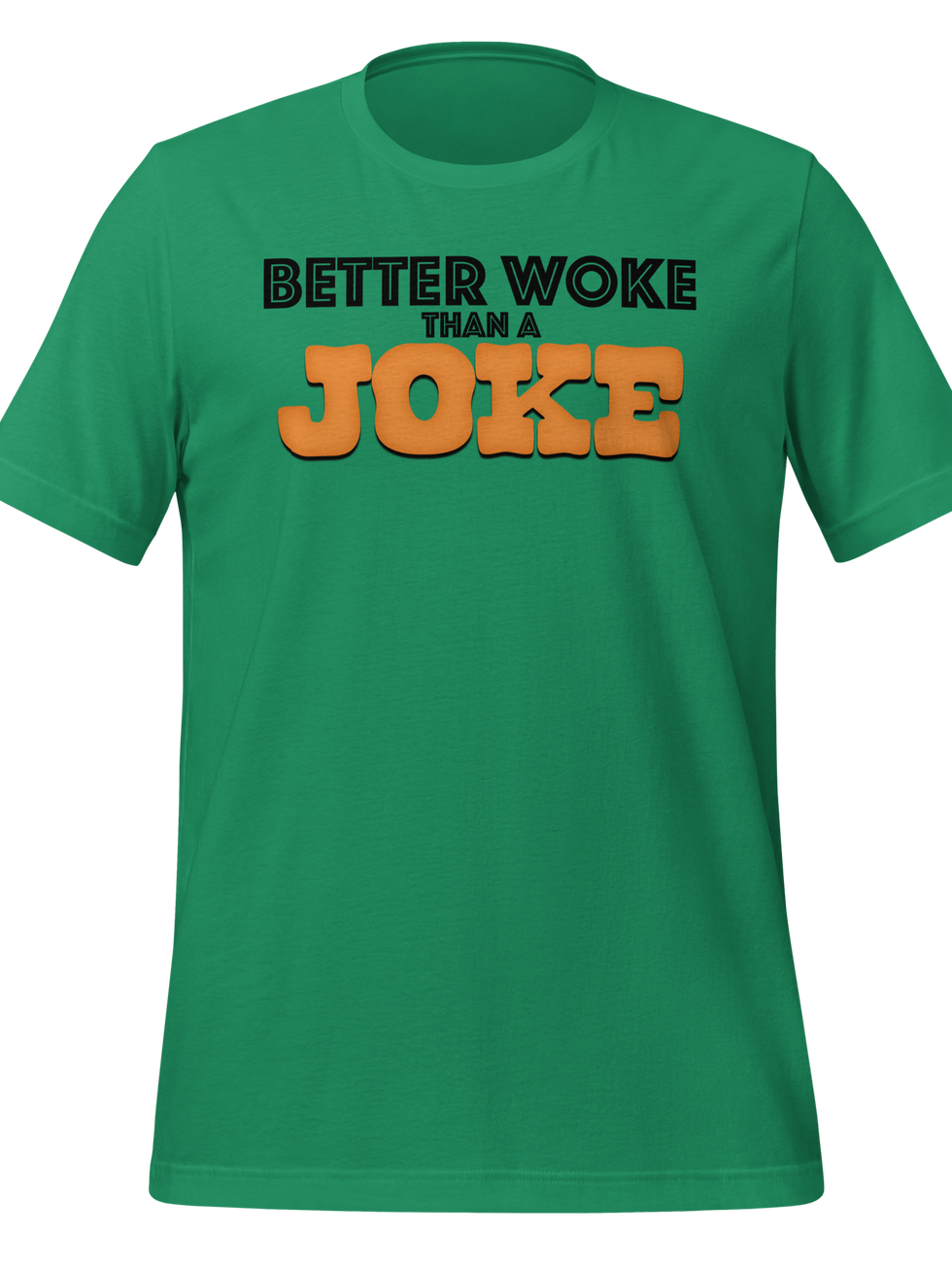 Better Woke Than A Joke tee