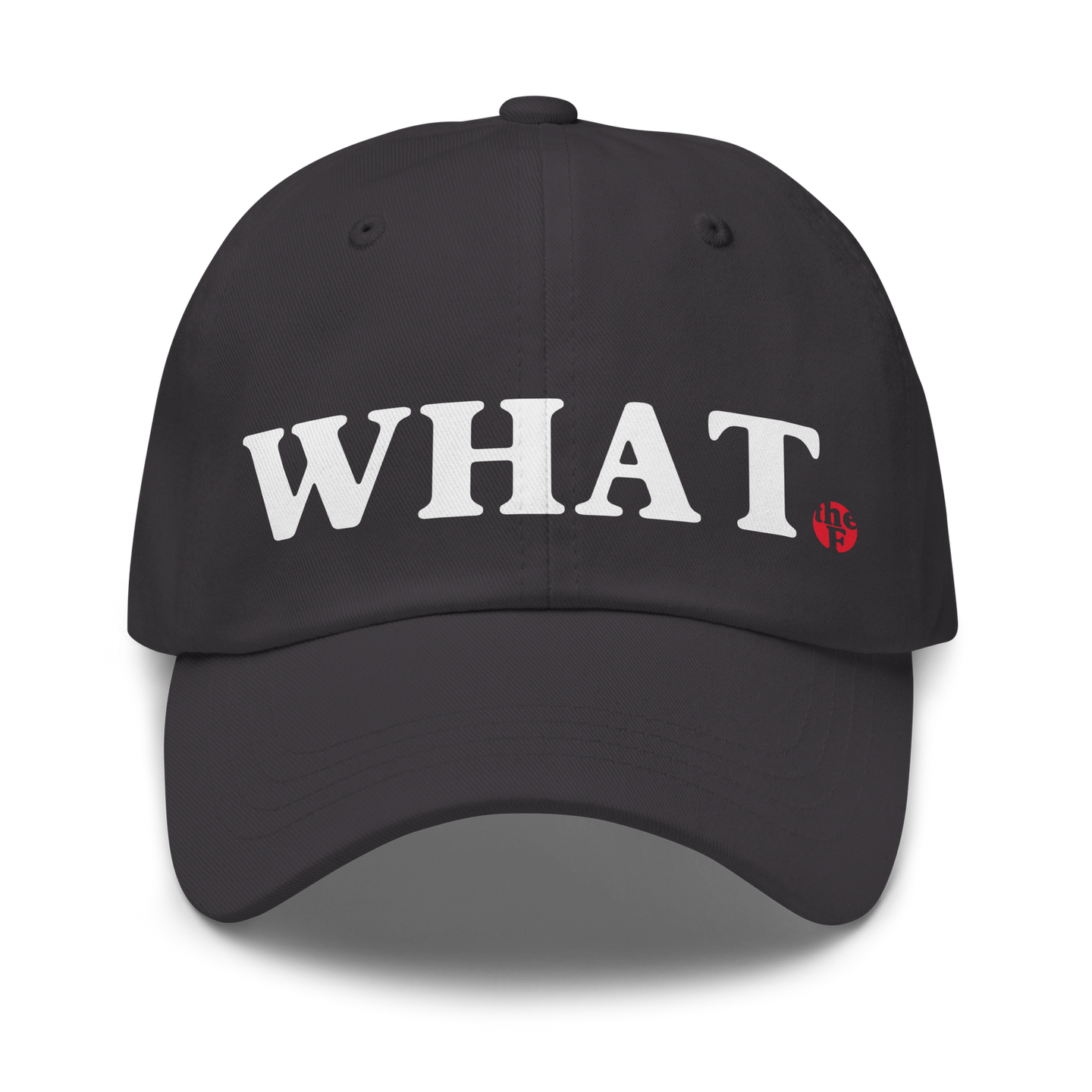 Dark gray baseball cap with "WHAT" in white lettering