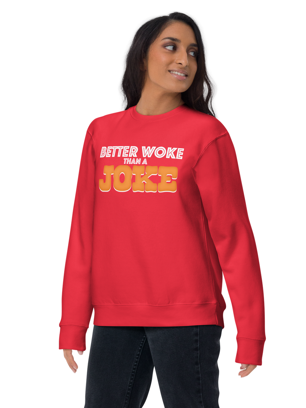 Woman in red Better Woke Than a Joke sweatshirt