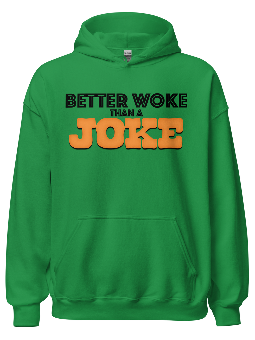 Green hoodie with "Better Woke Than a Joke" text