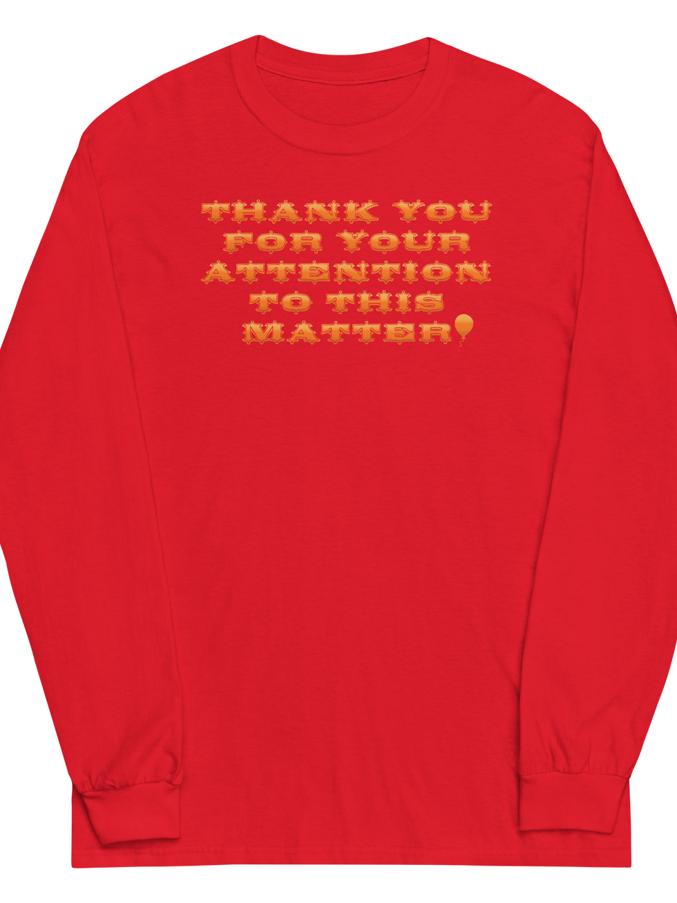 Red long-sleeve shirt: "Thank you for your attention to this matter"