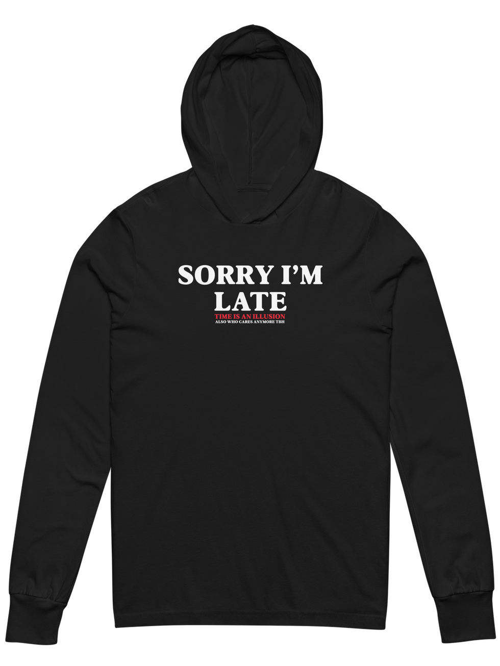 Black hooded tee with "Sorry I'm Late" text