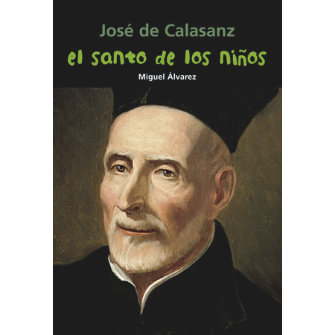 El santo de los niños. José de Calasanz | Miguel Álvarez