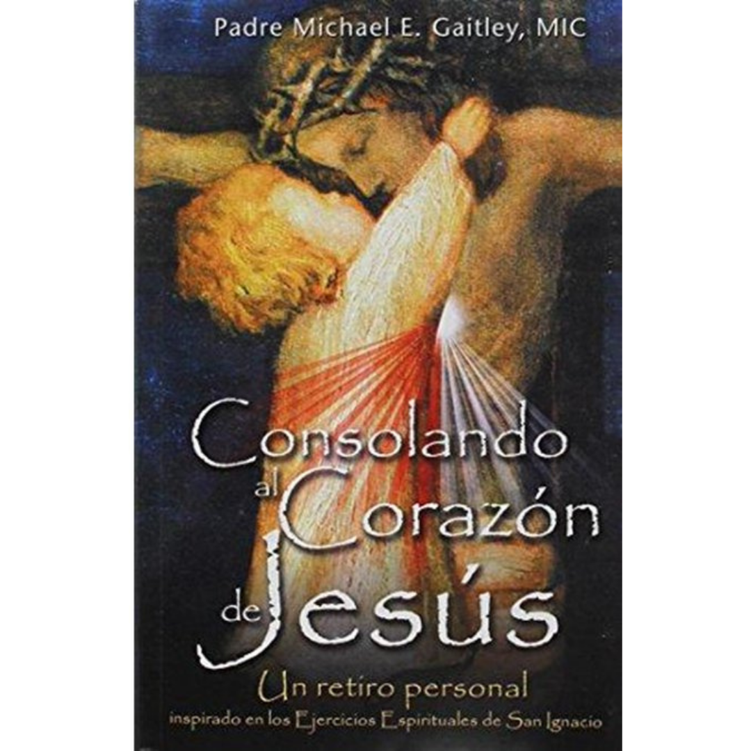 Consolando al corazon de Jesús | P. Michael E. Gailley