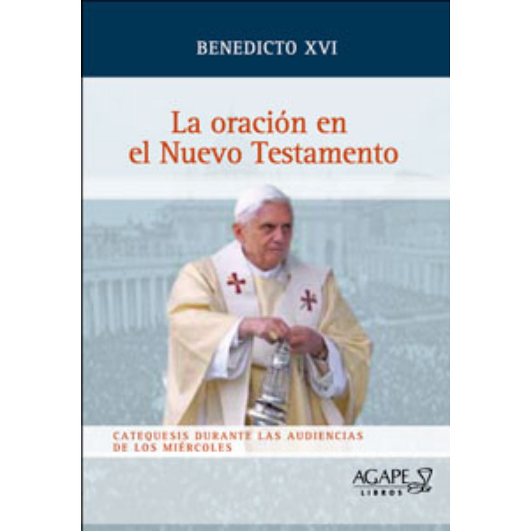 La oracion en el Nuevo Testamento | Benedicto XVI