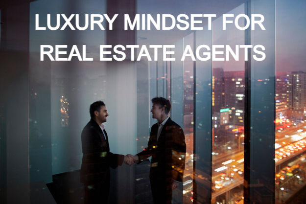Mindset of the Successful Luxury Real Estate Agent. Luxe global luxury real estate coaching
