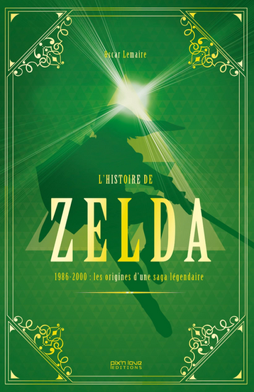 French book cover of 'The Story of Zelda' (L'Histoire de Zelda 1986-2000: Les origines d'une saga légendaire). The cover is a green triforce pattern with the title in gold lettering. A silhouette of Link is on the cover with a faded triforce in the background and shiny lens flare at its top.