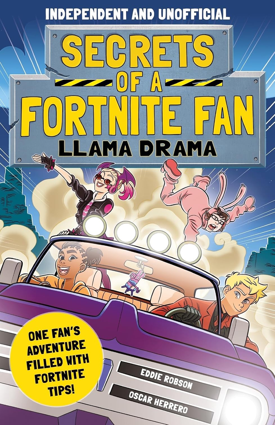 Independent and unofficial Fortnite-themed book cover titled “Secrets of a Fortnite Fan: Llama Drama,” illustrated in a comic-adventure style. A large cracked metallic sign at the top displays the yellow title “SECRETS OF A FORTNITE FAN,” with black-and-yellow caution stripes and the subtitle “LLAMA DRAMA” beneath it. Below, a purple car speeds toward the viewer through clouds of dust, driven by a smiling character with braided hair, while a blond boy rides in the passenger seat and looks alarmed. Above the car, a pink-haired character with headphones and small bat wings cheers from the roof, while another character in a pink bunny suit tumbles through the air. A small llama decoration hangs from the car mirror, and a yellow circular callout reads “One fan’s adventure filled with Fortnite tips!” The author names “Eddie Robson” and “Oscar Herrero” appear on the car’s front plate area.