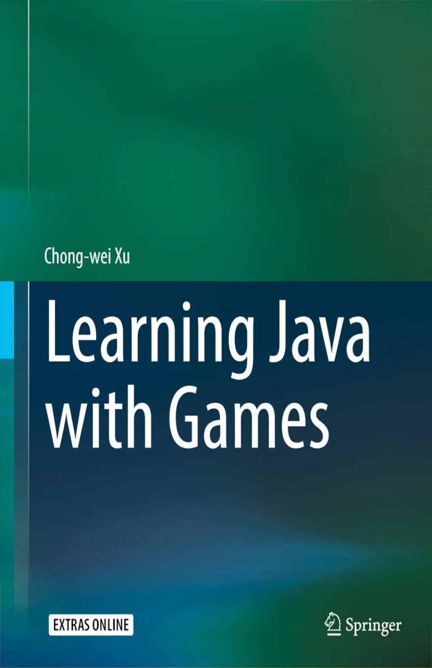 Book cover for Learning Java with Games by Chong-wei Xu. The design features a smooth gradient background in shades of green and blue, giving it a modern and educational feel that reflects the book’s focus on teaching Java programming through game development.