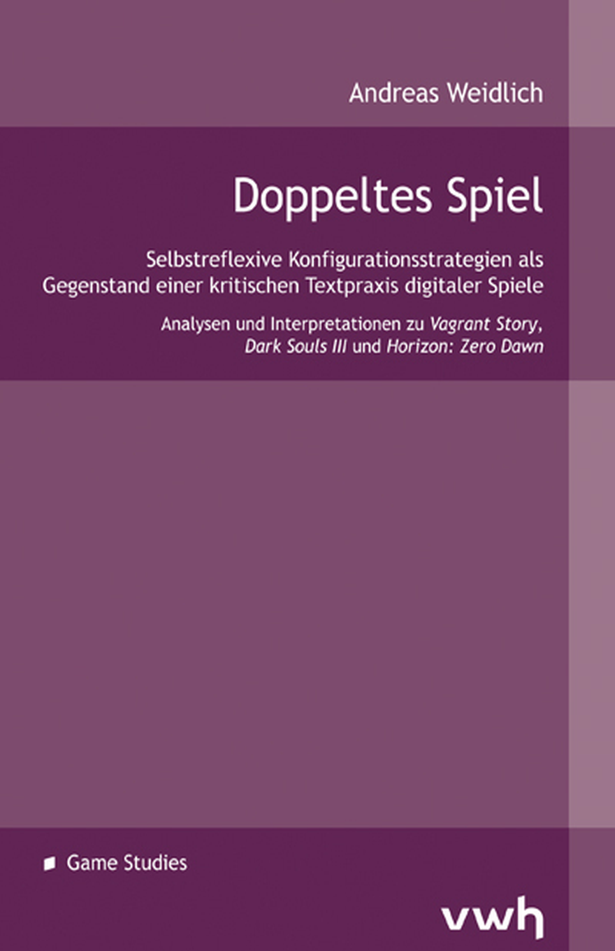 A minimalist academic book cover in muted purple tones for “Doppeltes Spiel” by Andreas Weidlich. The author’s name appears in small white text near the upper right. A dark purple horizontal band across the upper section contains the main title “Doppeltes Spiel” in white, followed by a longer German subtitle about self-reflexive configuration strategies as the subject of critical textual practice in digital games, with a smaller line noting analyses and interpretations of “Vagrant Story,” “Dark Souls II,” and “Horizon: Zero Dawn.” The cover uses a clean geometric design of flat mauve, lavender, plum, and deep violet rectangular blocks, including a lighter vertical strip along the right edge. Near the bottom left, a small white square icon appears beside the label “Game Studies,” and the bottom right displays the white “vwh” publisher mark.