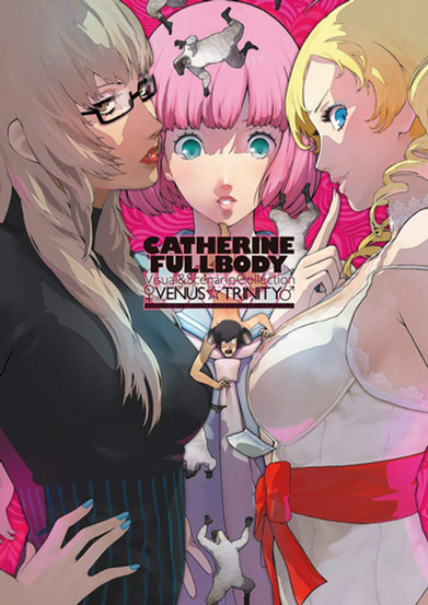 Cover of Catherine: Full Body - Visual & Scenario Collection Venus Trinity, featuring the three main female characters—Catherine, Katherine, and Rin—each with distinct expressions and appearances. The background is a swirling pink pattern with surreal elements, including small sheep and a miniature Vincent, the game's protagonist, caught between the women. The artwork embodies the game’s unique mix of psychological horror, romance, and puzzle gameplay with its striking and dreamlike aesthetic.
