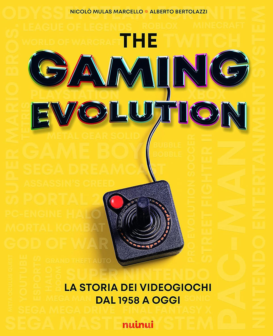 Cover of The Gaming Evolution by Nicolò Mulas Marcello and Alberto Bertolazzi, featuring a vintage joystick on a bright yellow background with bold, colorful 3D text. The subtitle reads "La storia dei videogiochi dal 1958 a oggi" (The history of video games from 1958 to today), surrounded by the names of popular games and consoles in light gray.