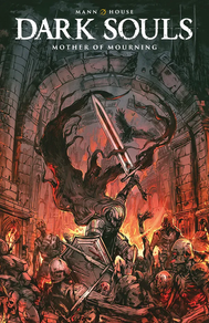 The cover for Dark Souls: Mother of Mourning shows a dark fantasy battle scene in a ruined gothic city filled with fire, smoke, broken stone, and undead figures. At the top, the publisher name “Mann House” appears above the large white title “Dark Souls,” with the subtitle “Mother of Mourning” beneath it. In the center, an armored knight raises a massive sword upward while holding a shield, surrounded by skeletal and corpse-like enemies reaching from all sides. A long, shadowy, serpent-like or tattered dark form curls dramatically around the sword, and a black bird flies near the upper right of the central archway. The background features towering ruined architecture, cracked arches, falling debris, and intense orange-red flames glowing behind the figures, creating a chaotic and ominous atmosphere.