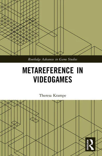 Cover of Metareference in Videogames by Theresa Krampe, part of the Routledge Advances in Game Studies series. The design features a minimalist geometric pattern in black and olive green, resembling interconnected cubes, with a scholarly aesthetic. The publisher’s logo, Routledge, appears in the bottom right corner.