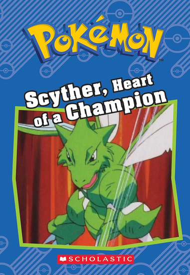 Cover of “Pokémon: Scyther, Heart of a Champion” by Scholastic, featuring Scyther mid-action with its scythe-like arms raised against a red curtain background, framed in green, with a blue Poké Ball–patterned backdrop.