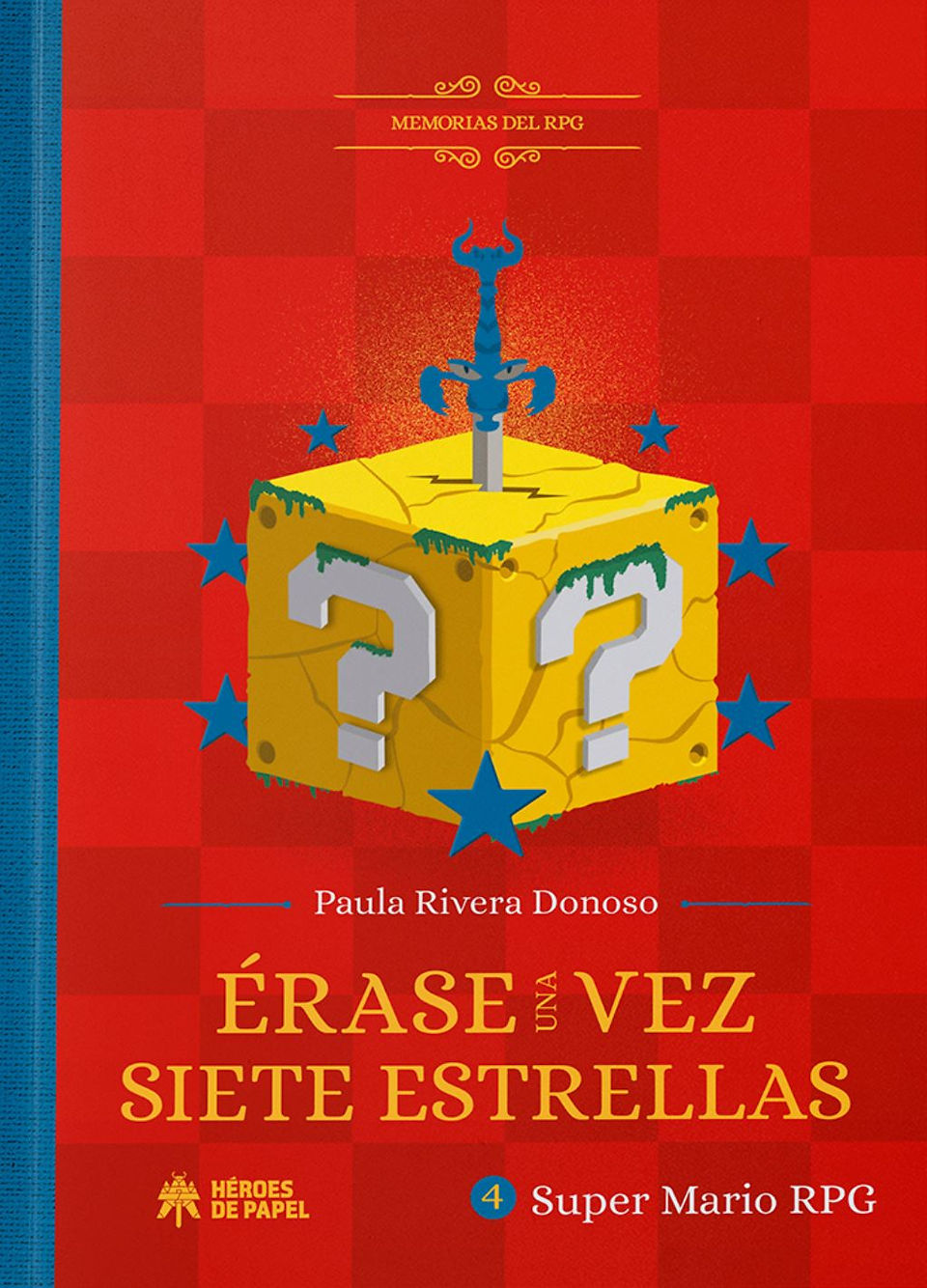 The Spanish book cover of "RPG MEMORIES #4: ONCE UP A TIME IN SUPER MARIO RPG: LEGEND OF THE SEVEN STARS" (ÉRASE UNA VEZ SIETE ESTRELLAS). It has a red checkered background, with yellow text for the title in the lower third. In the center foreground, a Question Block from the Super Mario series, surrounded by 7 stars (a reference to the game's plot), and the giant sword, Smithy, sticking out of the top. 