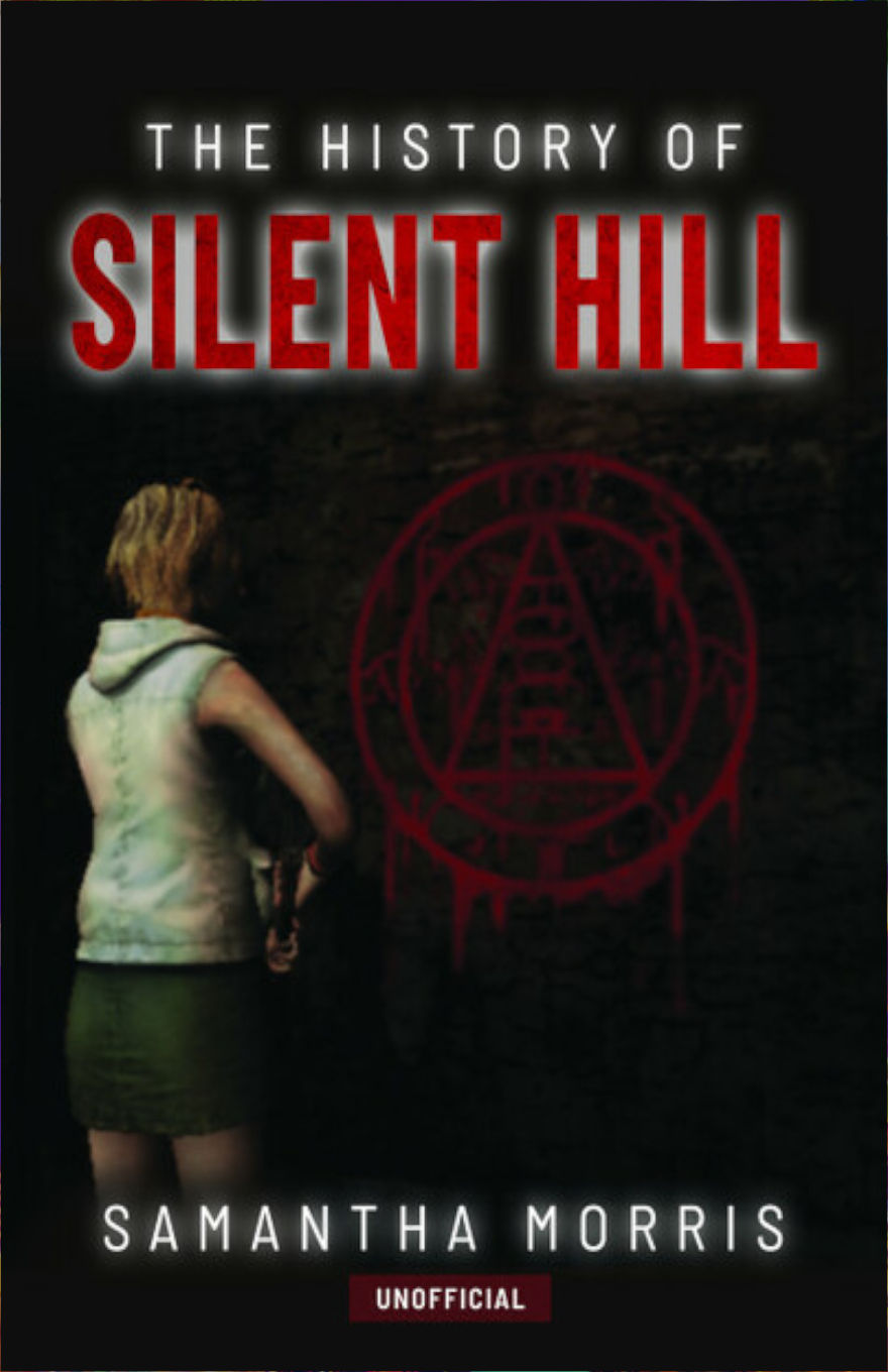 Book cover for The History of Silent Hill by Samantha Morris, featuring a blurred, over-the-shoulder view of a female character standing in front of a dark wall marked with a red occult symbol. The title is in bold white and red text against a black background, creating a chilling and mysterious tone.
