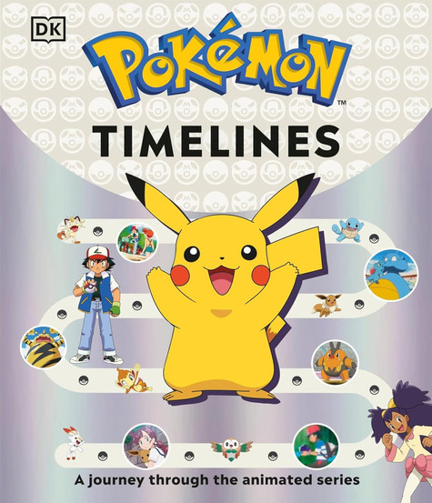 Cover of Pokémon Timelines featuring Pikachu front and center with a timeline path wrapping around the background, showing snapshots of characters like Ash, Misty, and various Pokémon including Scorbunny, Eevee, Rowlet, and Dragonite. The tagline at the bottom reads, “A journey through the animated series.”