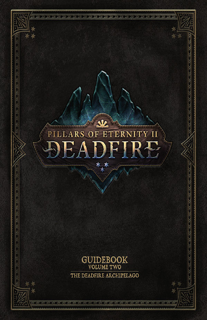 PILLARS OF ETERNITY GUIDEBOOK - VOL. 2: THE DEADFIRE ARCHIPELAGO