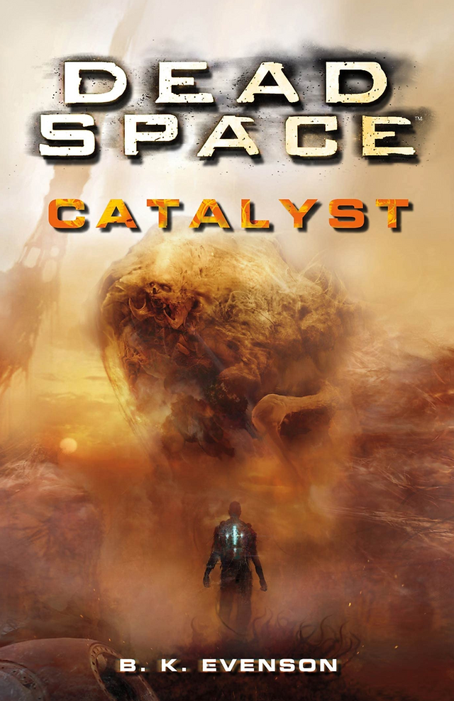 Cover of Dead Space: Catalyst by B.K. Evenson. A lone figure with a glowing spine walks through a desolate, dust-filled landscape toward a massive, grotesque, organic mass. The title "Dead Space" appears in worn, metallic letters at the top, with "Catalyst" in fiery orange beneath it.