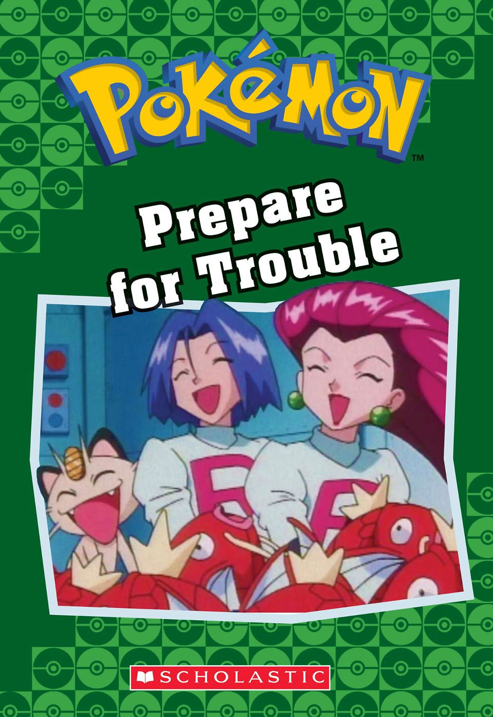 Cover of “Pokémon: Prepare for Trouble” by Scholastic, featuring Team Rocket members Jessie, James, and Meowth laughing together while surrounded by Magikarp, framed in gray, with a dark green Poké Ball–patterned background.
